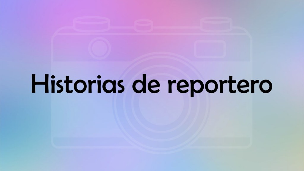 Historias de reportero